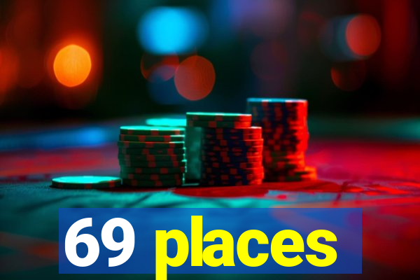 69 places